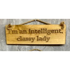 Novelty I'm an Intelligent, Classy Lady Wooden Sign 30cm