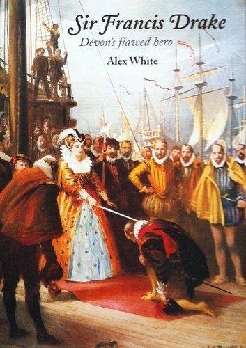 Sir Francis Drake, Devon's Flawed Hero Book