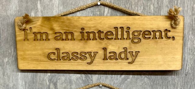 RAGDOLL Novelty I'm an Intelligent, Classy Lady Wooden Sign 30cm